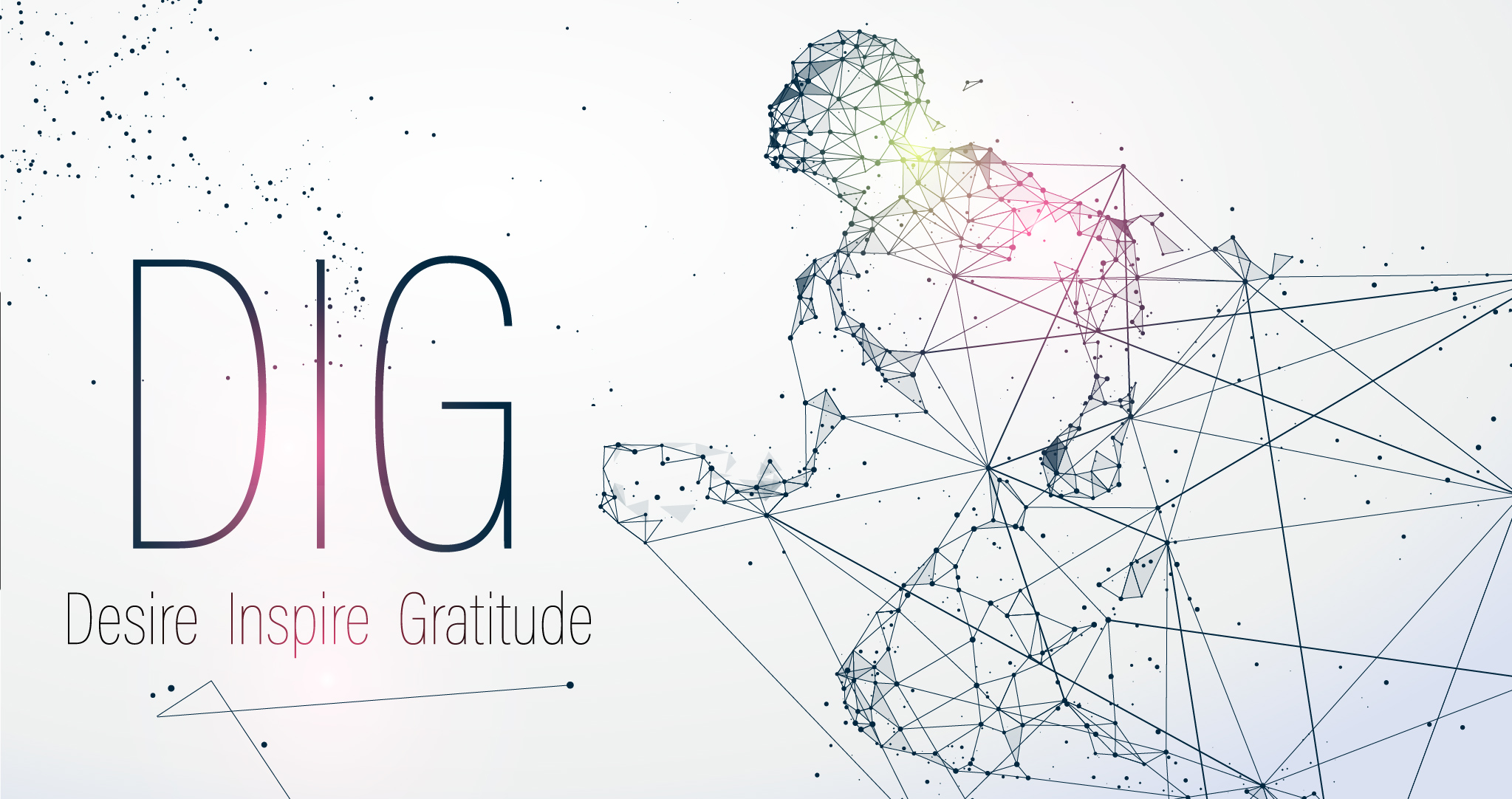DIG - Desire, Inspire, Gratitude