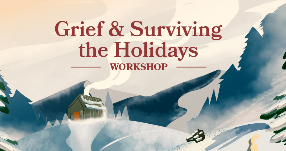Grief & Surviving the Holidays Workshop