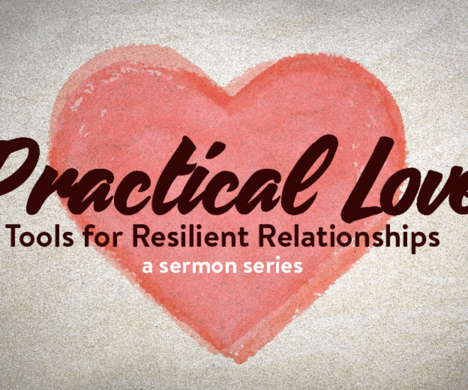 Practical Love Tools for Resilient Relationships a sermon series