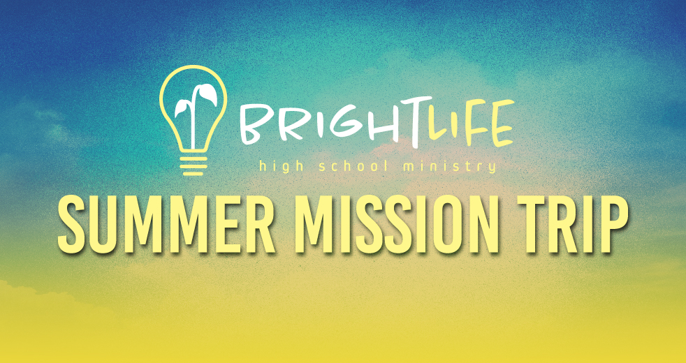 Bright Life High School Ministry Summer Mission Trip