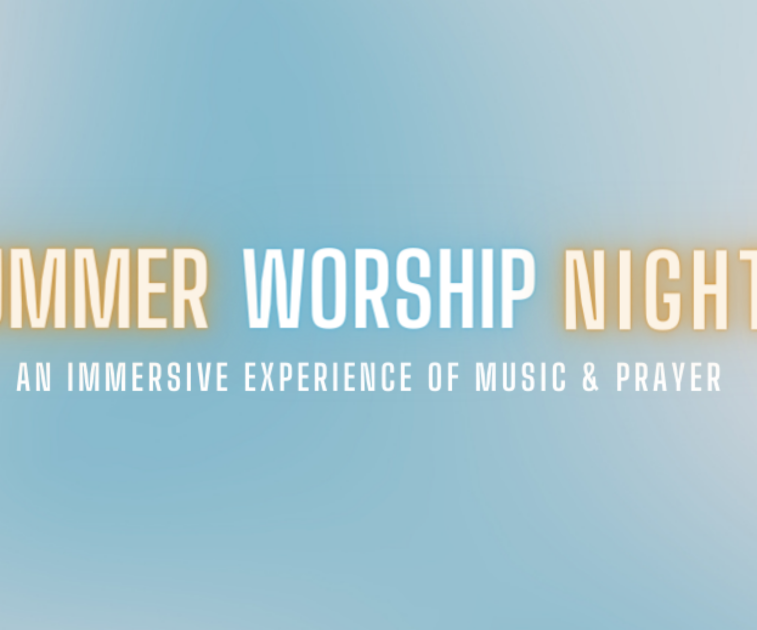 Summer Worship Nights An immersive experience of music and prayer