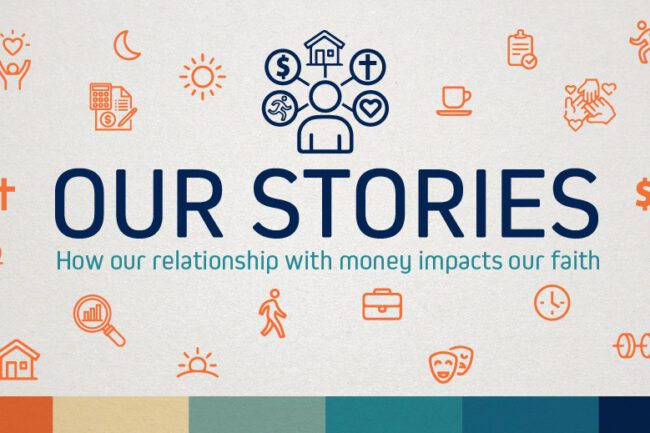 Our Stores: How our relationship with money impacts our faith