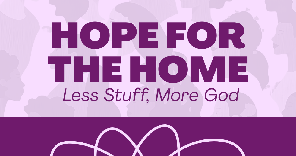 Hope for the Home: Less Stuff, More God